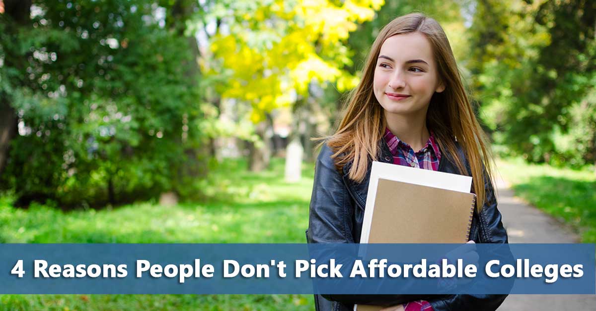 4 Reasons People Don't Pick Affordable Colleges Do It